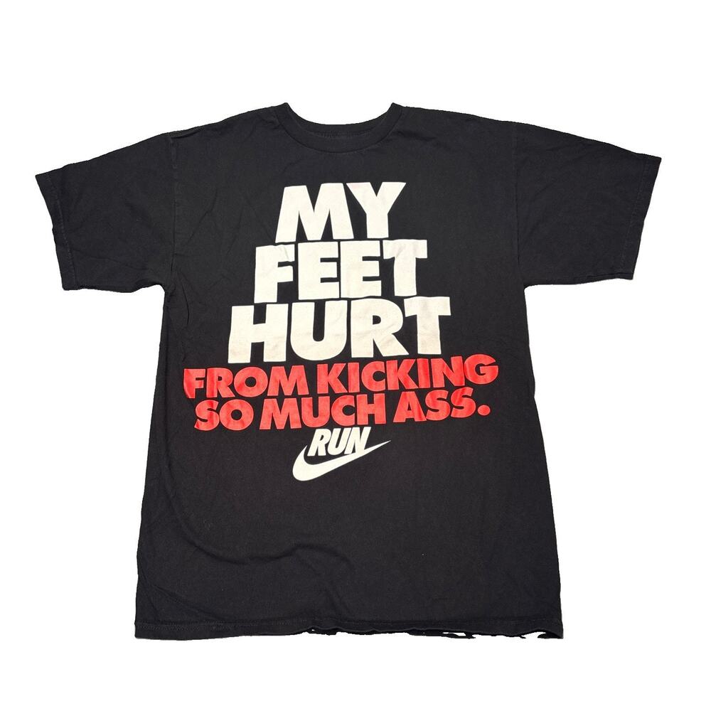Nike "My Feet Hurt From Kicking So Much …” Short Sleeve Crew Neck T-Shirt M Run